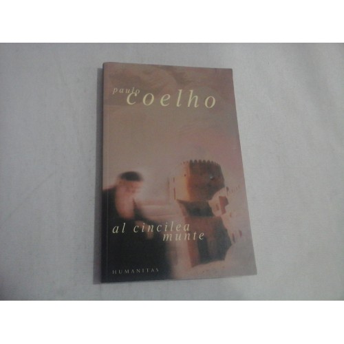 AL CINCILEA MUNTE - PAULO COELHO - Bucuresti Humanitas, 2004 AL CINCILEA MUNTE - PAULO COELHO - Bucuresti Humanitas, 2004